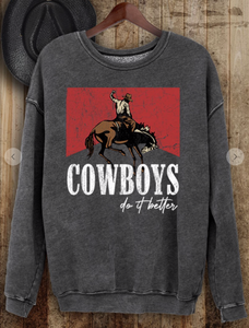 Cowboys Do it Better Sweatshirt