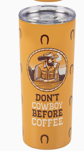 Don't Cowboy Before Coffee Tumbler